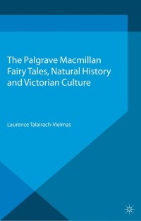 Cover image: Fairy Tales, Natural History and Victorian Culture 9781137342393