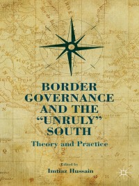 Cover image: Border Governance and the "Unruly" South 9781137345370