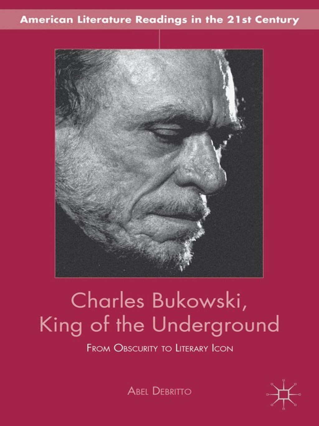 Charles Bukowski, King of the Underground From Obscurity to Literary Icon
