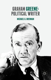 Cover image: Graham Greene: Political Writer 9781137343956