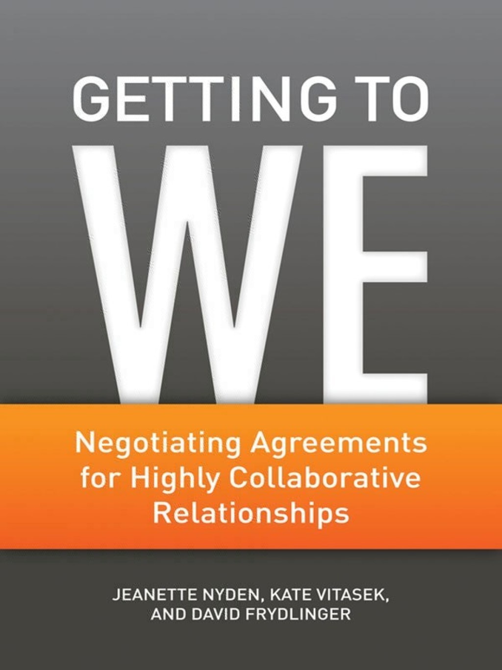 Getting to We Negotiating Agreements for Highly Collaborative Relationships