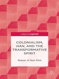 Titelbild: Colonialism, Han, and the Transformative Spirit 9781137346681