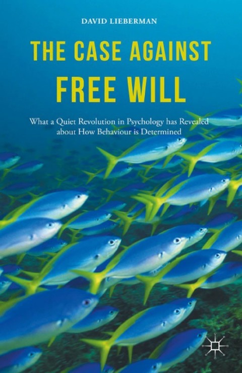 The Case Against Free Will: What a Quiet Revolution in Psychology has Revealed about How Behaviour is Determined - FULL INSTANT DOWNLOAD | PDF DOCX EPUB