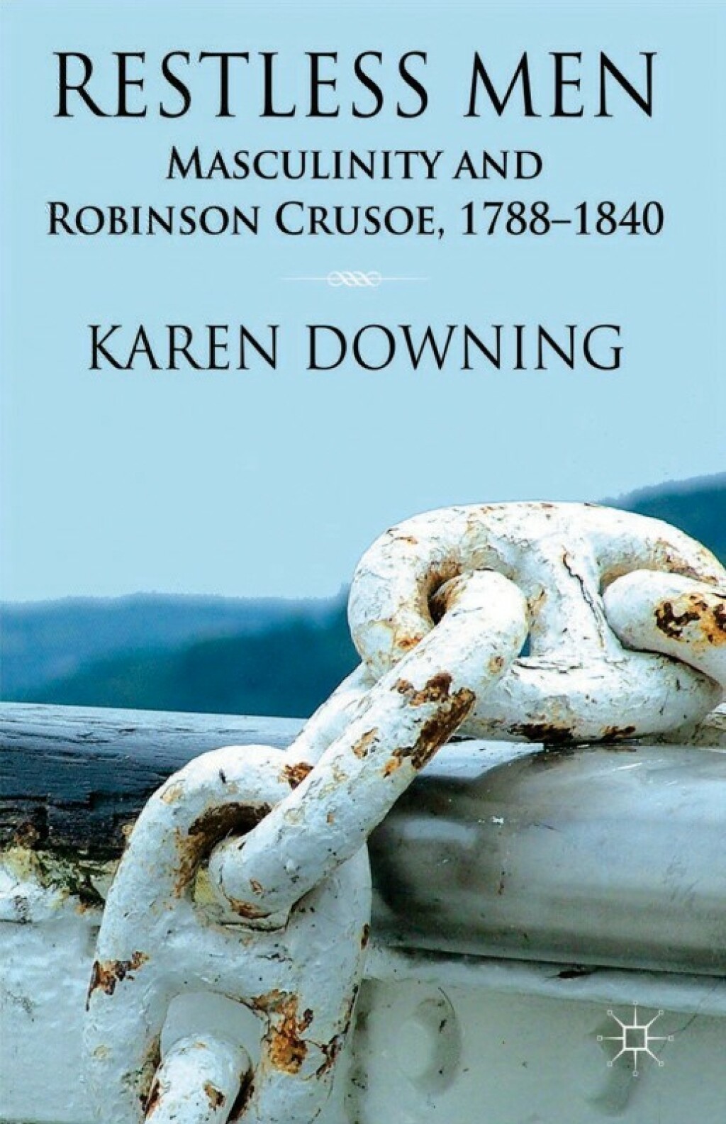Restless Men Masculinity and Robinson Crusoe, 1788-1840