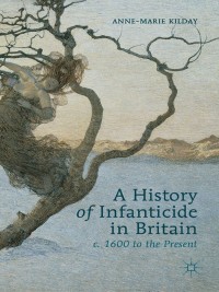 表紙画像: A History of Infanticide in Britain, c. 1600 to the Present 9780230547070
