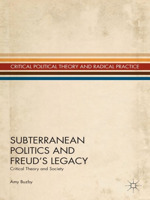 Subterranean Politics and Freud’s Legacy: Critical Theory and Society - FULL INSTANT DOWNLOAD | PDF DOCX EPUB