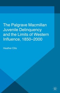 Imagen de portada: Juvenile Delinquency and the Limits of Western Influence, 1850-2000 9781137349514
