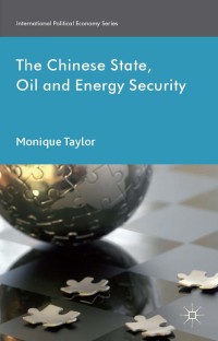 Cover image: The Chinese State, Oil and Energy Security 9781137350541