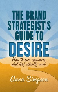 Cover image: The Brand Strategist's Guide to Desire 9781137351814