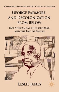 Cover image: George Padmore and Decolonization from Below 9781137352019