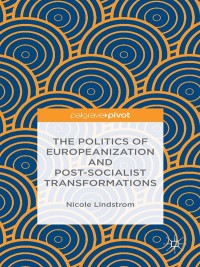 Cover image: The Politics of Europeanization and Post-Socialist Transformations 9781137352170