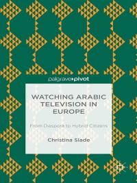 Imagen de portada: Watching Arabic Television in Europe 9781137352422