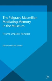Cover image: Mediating Memory in the Museum 9780230368866