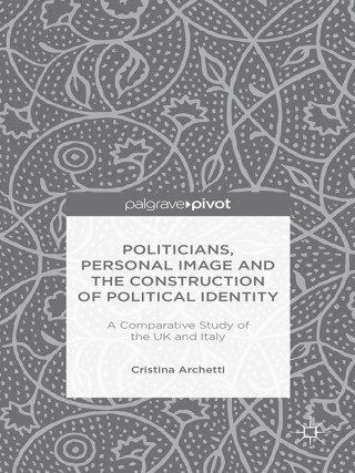 Immagine di copertina: Politicians, Personal Image and the Construction of Political Identity 9781137353412
