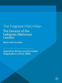 Imagen de portada: The Genesis of the Falklands (Malvinas) Conflict 9781137354228