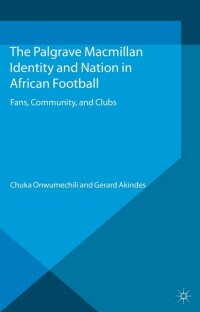 Cover image: Identity and Nation in African Football 9781137355805