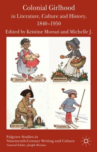 Imagen de portada: Colonial Girlhood in Literature, Culture and History, 1840-1950 9781137356345