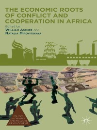 Cover image: The Economic Roots of Conflict and Cooperation in Africa 9781137356789