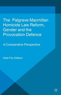 Immagine di copertina: Homicide Law Reform, Gender and the Provocation Defence 9781137357540