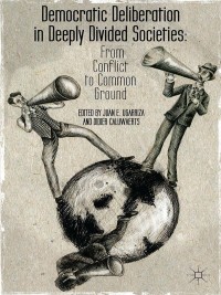 Cover image: Democratic Deliberation in Deeply Divided Societies: 9781137357809