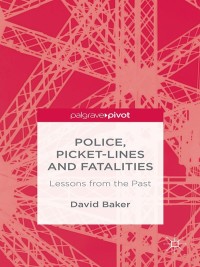 صورة الغلاف: Police, Picket-Lines and Fatalities 9781137358059