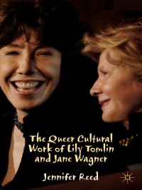 Imagen de portada: The Queer Cultural Work of Lily Tomlin and Jane Wagner 9781137358233