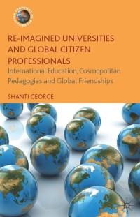 Cover image: Re-Imagined Universities and Global Citizen Professionals 9781137358943