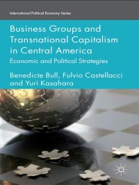 Cover image: Business Groups and Transnational Capitalism in Central America 9781137359391