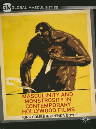 Cover image: Masculinity and Monstrosity in Contemporary Hollywood Films 9781137360809