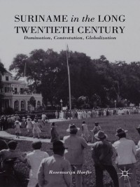 Cover image: Suriname in the Long Twentieth Century 9781137360120