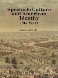 Titelbild: Spectacle Culture and American Identity 1815–1940 9781137360618