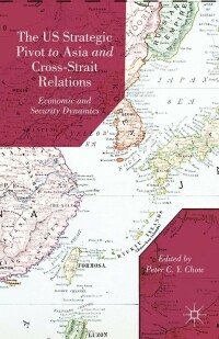 Omslagafbeelding: The US Strategic Pivot to Asia and Cross-Strait Relations 9781137364623