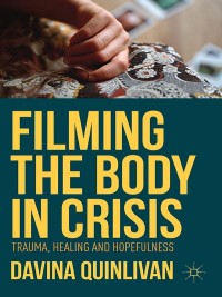 Cover image: Filming the Body in Crisis 9781137361363