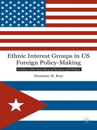 Cover image: Ethnic Interest Groups in US Foreign Policy-Making 9781137349798