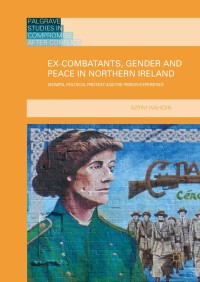 Imagen de portada: Ex-Combatants, Gender and Peace in Northern Ireland 9781137363299