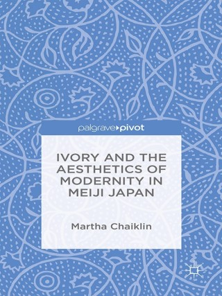 Imagen de portada: Ivory and the Aesthetics of Modernity in Meiji Japan 9781137363329