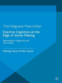 Cover image: Enactive Cognition at the Edge of Sense-Making 9781137363350