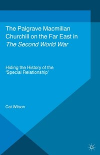 Cover image: Churchill on the Far East in the Second World War 9781137363947
