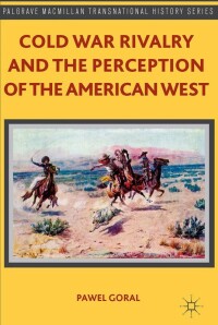 Cover image: Cold War Rivalry and the Perception of the American West 9781137364296