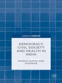 Cover image: Democracy, Civil Society and Health in India 9781137365743