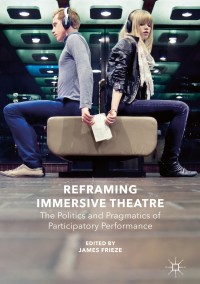 Cover image: Reframing Immersive Theatre 9781137366030