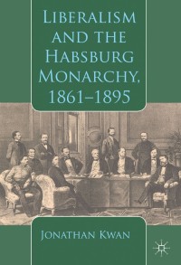 表紙画像: Liberalism and the Habsburg Monarchy, 1861-1895 9781137366917