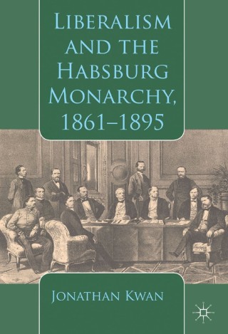 Cover image: Liberalism and the Habsburg Monarchy, 1861-1895 9781137366917