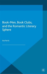 Imagen de portada: Book-Men, Book Clubs, and the Romantic Literary Sphere 9781137367594