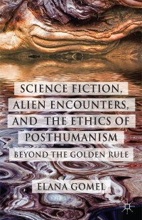 Cover image: Science Fiction, Alien Encounters, and the Ethics of Posthumanism 9781137367624