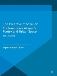 Cover image: Contemporary Women's Poetry and Urban Space 9780230292789