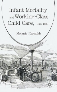 Imagen de portada: Infant Mortality and Working-Class Child Care, 1850-1899 9781137369031