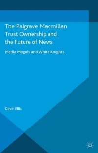 Cover image: Trust Ownership and the Future of News 9781137369437