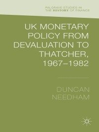 Cover image: UK Monetary Policy from Devaluation to Thatcher, 1967-82 9781137369536