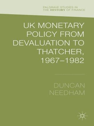 Imagen de portada: UK Monetary Policy from Devaluation to Thatcher, 1967-82 9781137369536